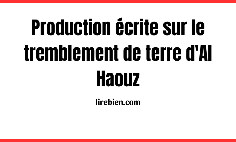 Exemple de production écrite sur le tremblement de terre d'Al Haouz