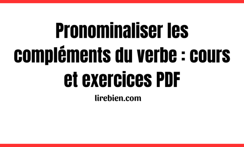 Pronominaliser les compléments du verbe : cours et exercices PDF